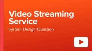 Meta Interview - Designing a Video Streaming Service